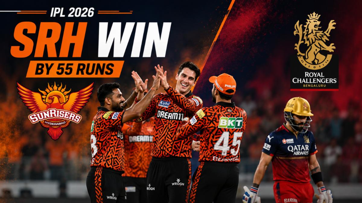 SRH Crush RCB by 55 Runs in IPL 2026 as Hyderabad Dominates at Home