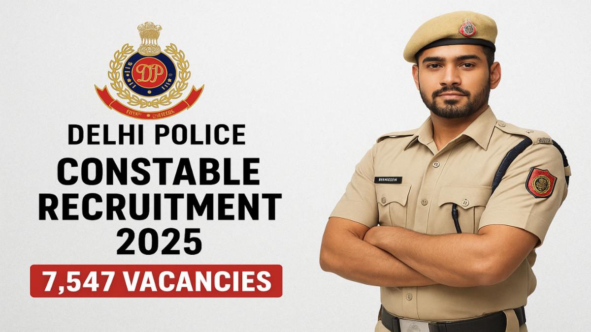 Delhi Police Constable Recruitment 2025: 7,547 Vacancies Announced | Apply Online Now