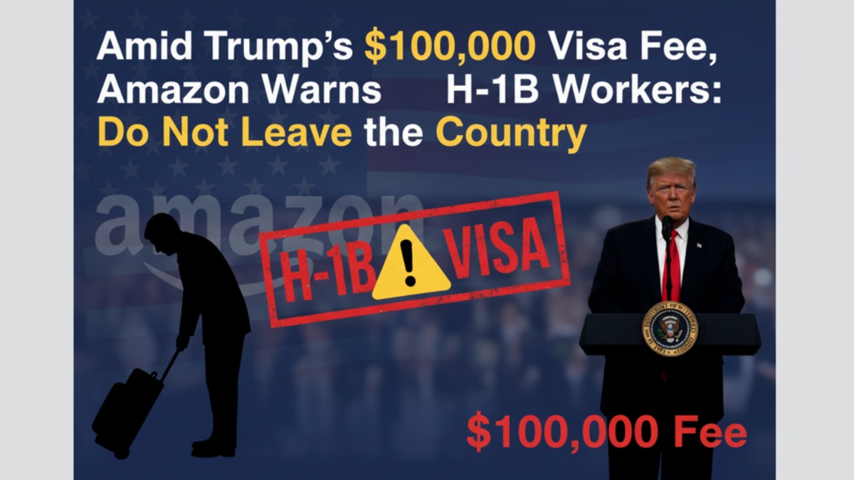 Amid Trump’s $100,000 visa fee, Amazon warns H-1B workers: ‘Do not leave the country now’