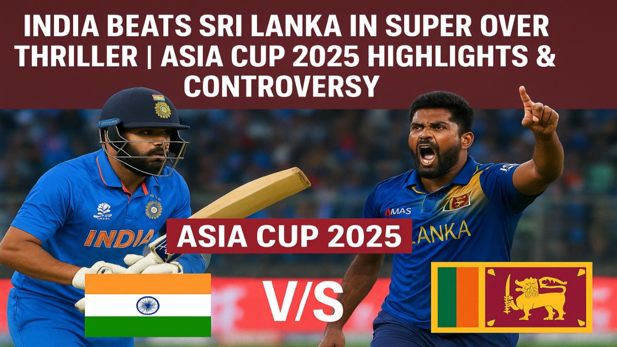 India Beats Sri Lanka in Super Over Thriller | Asia Cup 2025 Highlights & Controversy