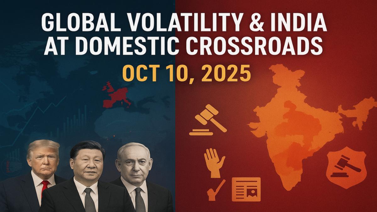 Global Volatility and India’s Domestic Challenges – October 10, 2025 News