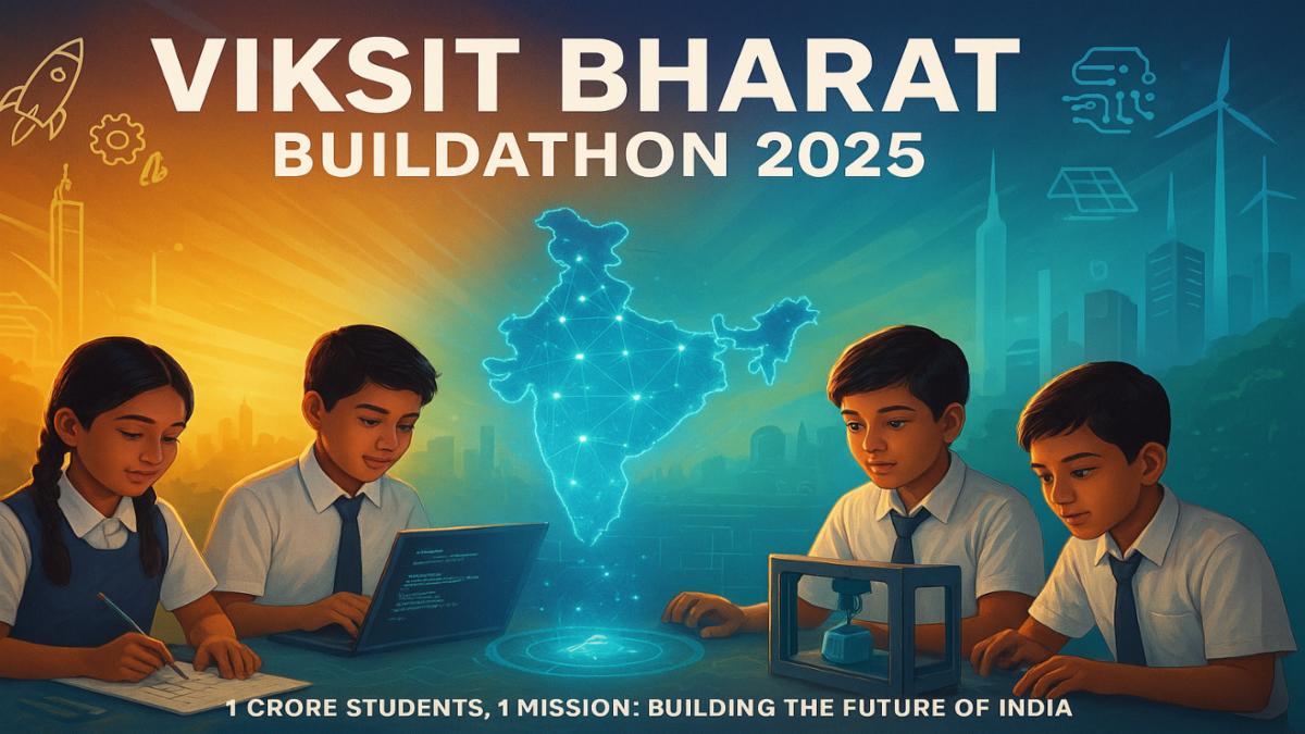 Viksit Bharat Buildathon 2025: India’s 1-Crore Student Innovation Revolution Begins
